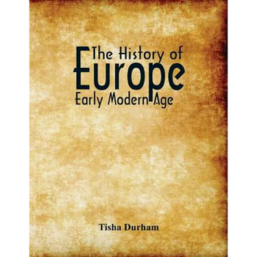 The History of Europe: Early Modern Age