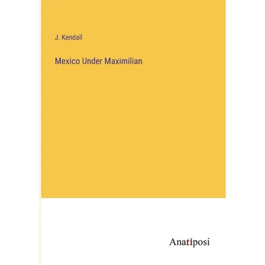 Mexico Under Maximilian