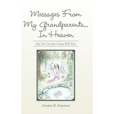 Messages From My Grandparents... In Heaven: How You Can Keep Contact With Yours