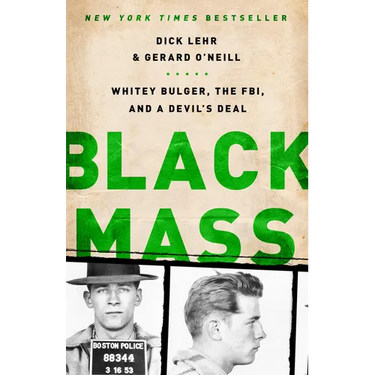 Black Mass: Whitey Bulger, the Fbi, and a Devil's Deal