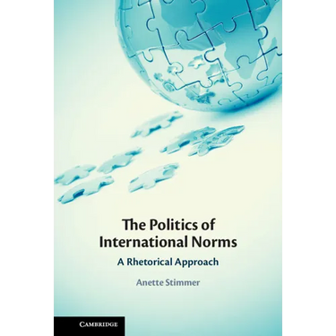 The Politics of International Norms