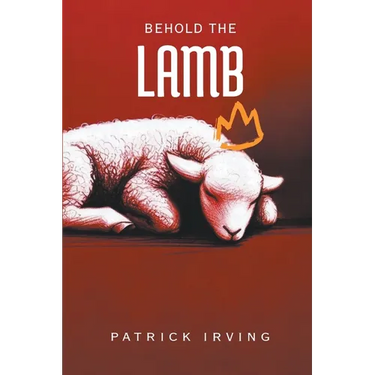 Behold the Lamb: A Treatise on the Character of God