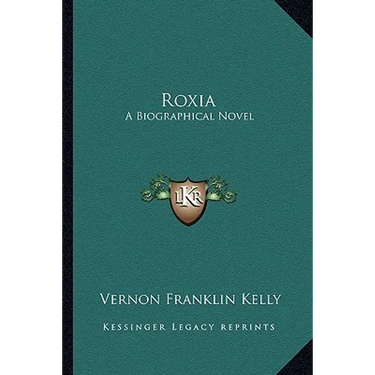 Roxia: A Biographical Novel