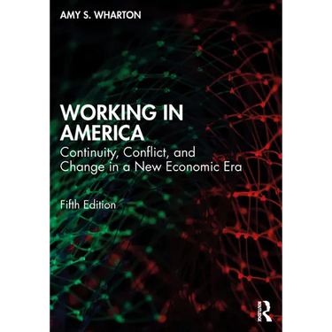 Working in America: Continuity, Conflict, and Change in a New Economic Era