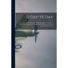 D Day-VE Day: Battery "A," 310th Field Artillery Battalion, 79th Infantry Division: an Account of a Light Artillery Battery in Actio