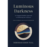 Luminous Darkness: An Engaged Buddhist Approach to Embracing the Unknown