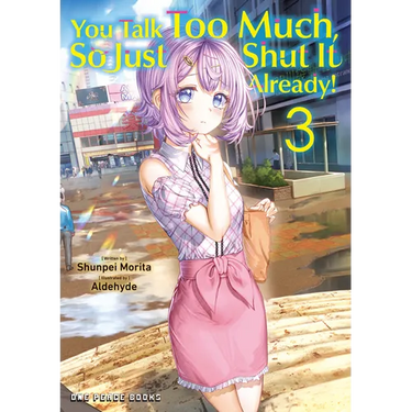 You Talk Too Much, So Just Shut It Already! Volume 3