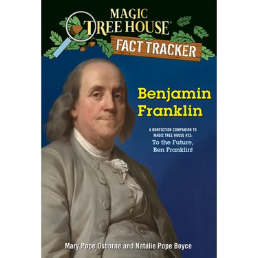 Benjamin Franklin: A Nonfiction Companion to Magic Tree House #32: To the Future, Ben Franklin!