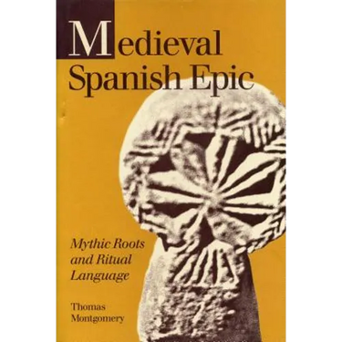Medieval Spanish Epic: Mythic Roots and Ritual Language