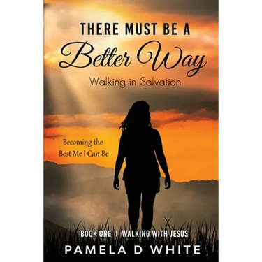There Must Be a Better Way: Walking in Salvation