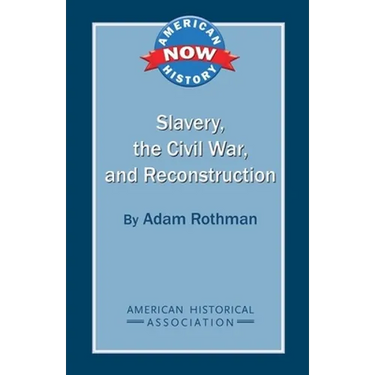 Slavery, the Civil War, and Reconstruction