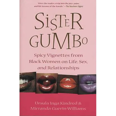 Sister Gumbo: Spicy Vignettes from Black Women on Life, Sex and Relationships