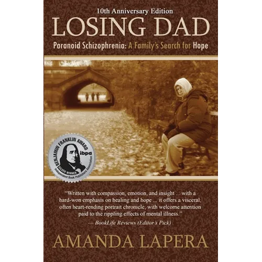 Losing Dad, Paranoid Schizophrenia: A Family's Search for Hope (10th Anniversary Edition)