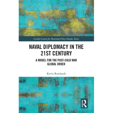 Naval Diplomacy in 21st Century: A Model for the Post-Cold War Global Order