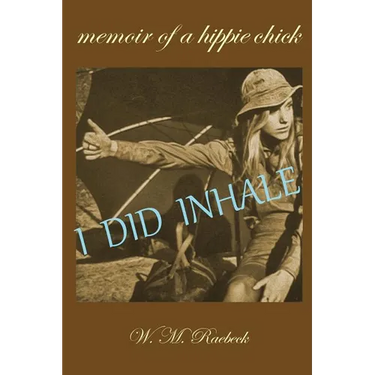 I Did Inhale: Memoir of a Hippie Chick