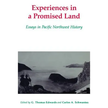 Experiences in a Promised Land: Essays in Pacific Northwest History