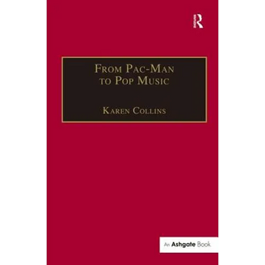 From Pac-Man to Pop Music: Interactive Audio in Games and New Media