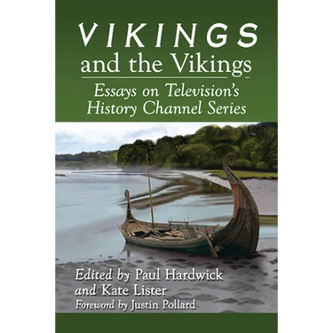 Vikings and the Vikings: Essays on Television's History Channel Series