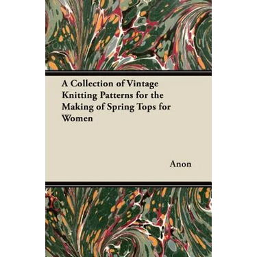 A Collection of Vintage Knitting Patterns for the Making of Spring Tops for Women