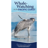 Whale-Watching on the Pacific Coast: Easily Identify Whales, Dolphins, and Other Marine Mammals