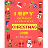 I Spy With My Little Eye Christmas Book For Kids Ages 2-5: Can You Find Santa, Snowman and Reindeer? A Fun Interactive Xmas Guessing Game For Toddler