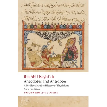 Anecdotes and Antidotes: A Medieval Arabic History of Physicians