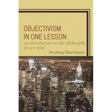 Objectivism in One Lesson: An Introduction to the Philosophy of Ayn Rand