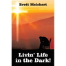 Livin' Life in the Dark!