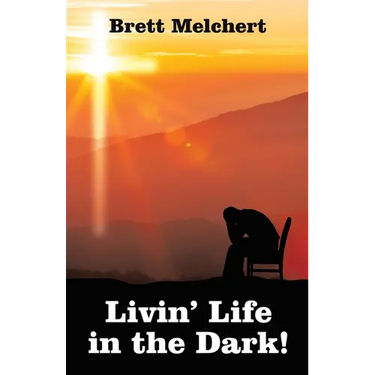 Livin' Life in the Dark!