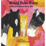 Wrong Color Rusty: A Rusty the Ranch Horse Tale