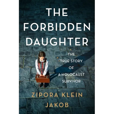 The Forbidden Daughter: The True Story of a Holocaust Survivor