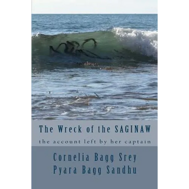 The Wreck of the Saginaw: The Account Left by her Captain, Montgomery Sicard