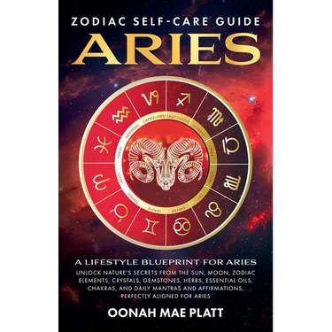 Zodiac Self-Care Guide: ARIES (A Lifestyle Blueprint for Aries)