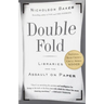 Double Fold: Libraries and the Assault on Paper