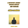 James longman: On the Frontline: The Inherited Mind of a Journalist: A Reporter's Journey Through Conflict and Courage