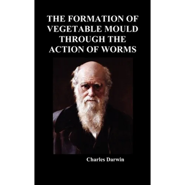 The Formation of Vegetable Mould Through the Action of Worms
