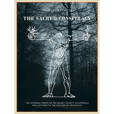 The Sacred Conspiracy: The Internal Papers of the Secret Society of Acéphale and Lectures to the College of Sociology
