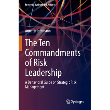 The Ten Commandments of Risk Leadership: A Behavioral Guide on Strategic Risk Management