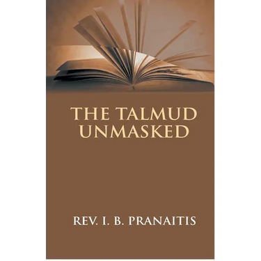 The Talmud Unmasked: The Secret Rabbinical Teachings Concerning Christians