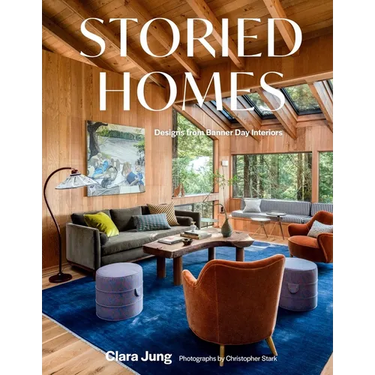 Storied Homes: Designs from Banner Day Interiors