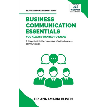 Business Communication Essentials You Always Wanted To Know: Effective Communication Strategies, Audience Analysis, Tools, and Crisis Management for S