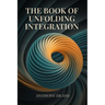 The Book of Unfolding Integration