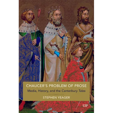 Chaucer's Problem of Prose: Media, History, and the Canterbury Tales