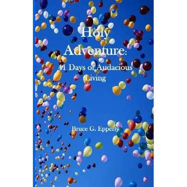 Holy Adventure: 41 Days of Audacious Living