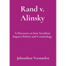 Rand v. Alinsky: A Discourse on how Socialism Impacts Politics and Criminology