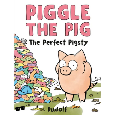 Piggle the Pig: The Perfect Pigsty