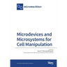 Microdevices and Microsystems for Cell Manipulation