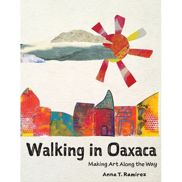 Walking in Oaxaca: Making Art Along the Way