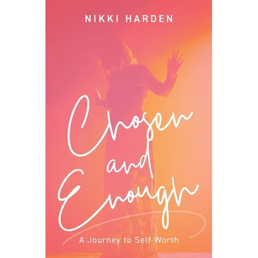 Chosen and Enough: A Journey of Self-Worth
