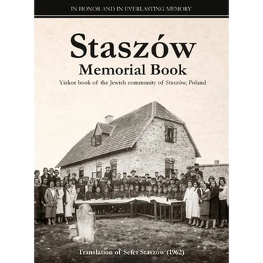 Staszów Memorial Book: Translation of Sefer Staszów (The Staszów Book)